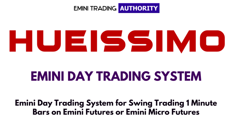 Introducing HUEISSIMO Emini Day Trading System for a Solid New Approach to Day Trading Eminis